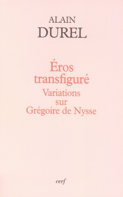 Eros transfiguré. Variations sur Grégoire de Nysse