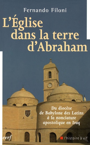 L'Eglise dans la terre d'Abraham. Du diocèse de Babylone des Latins à la nonciature apostolique en I