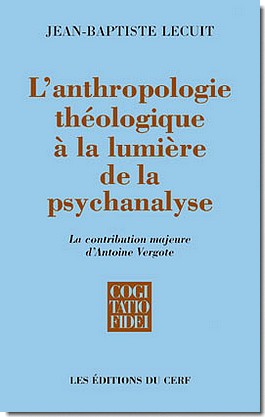 L'anthropologie théologique à la lumière de la psychanalyse. La contribution majeure d'Antoine Vergo