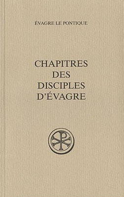 Chapitres des disciples d'evagre. Edition revue et augmentée