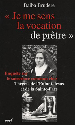 Je me sens la vocation de prêtre. Enquête sur le sacerdoce commun chez Thérèse de l'Enfant-Jésus et