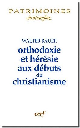 Orthodoxie et hérésie aux débuts du christianisme. 2e édition