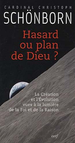 Hasard ou plan de Dieu ? La Création et l'Evolution vues à la lumière de la Foi et de la Raison