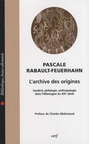 L'archive des origines. Sanskrit, philologie, anthropologie dans l'Allemagne du XIXe siècle