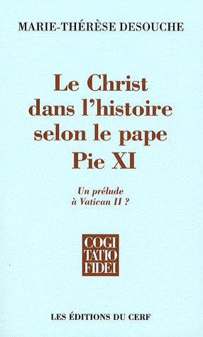 Le Christ dans l'histoire selon le pape Pie XI. Un prélude à Vatican II ?