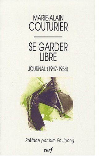 Se garder libre. Journal (1947-1954)