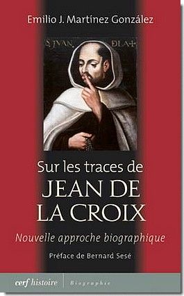 Sur les traces de Jean de la Croix. Nouvelle approche biographique