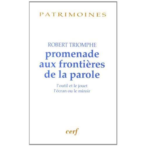Promenade aux frontières de la parole. L'outil et le jouet, l'écran ou le miroir