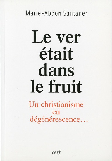 Le ver était dans le fruit. Un christianisme en dégénérescence...