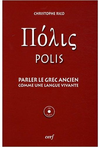 Polis. Parler le grec ancien comme une langue vivante, avec 1 CD audio