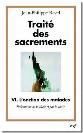 Traité des sacrements. Tome 4, L'onction des malades, rédemption de la chair et par la chair
