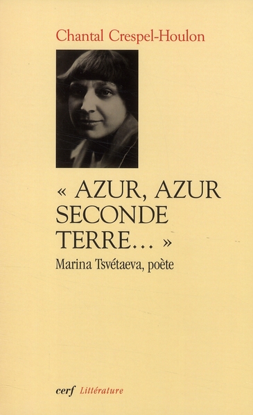 Azur, azur, seconde terre. Marina Tsvétaeva, poète