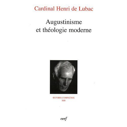 Oeuvres complètes / Cardinal Henri de Lubac Tome 13 : Augustinisme et théologie moderne