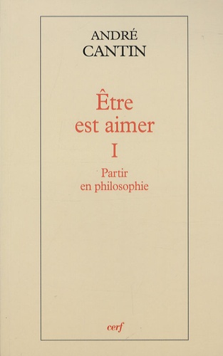 Etre est aimer. Tome 1, Partir en philosophie