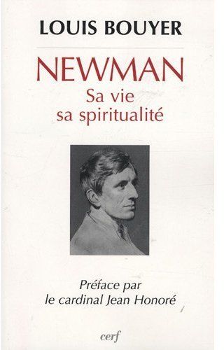 Newman. Sa vie, sa spiritualité