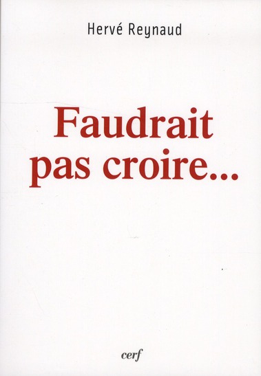 Faudrait pas croire...