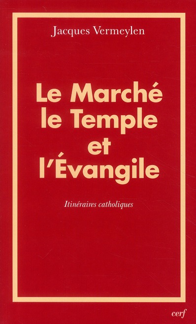 Le marché, le temple et l'évangile. Itinéraires catholiques