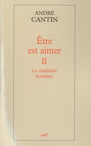 Etre est aimer. Tome 2, La condition humaine