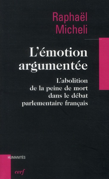 L'émotion argumentée. L'abolition de la peine de mort dans le débat parlementaire français