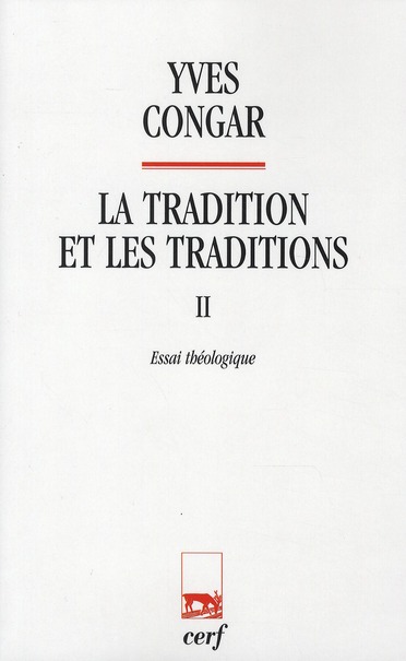 La tradition et les traditions. Tome 2, Essai théologique