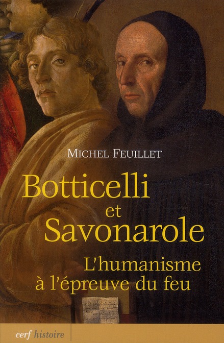 Botticelli et savonarole. L'humanisme à l'épreuve du feu