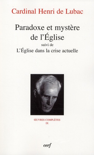 Oeuvres complètes / Cardinal Henri de Lubac Tome 9 : Paradoxe et Mystère de l'Eglise. Suivi de l'Egl
