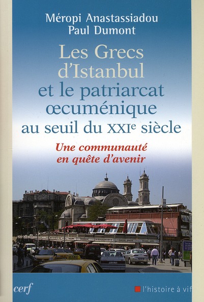 Les grecs d'Istanbul et le patriarcat oecuménique au seuil du XXIe siècle. Une communauté en quête d