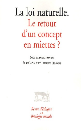 Revue d'éthique et de théologie morale N° 261 : La loi naturelle. Le retour d'un concept en miettes