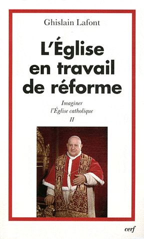 Imaginer l'Eglise catholique. Tome 2, L'Eglise en travail de réforme