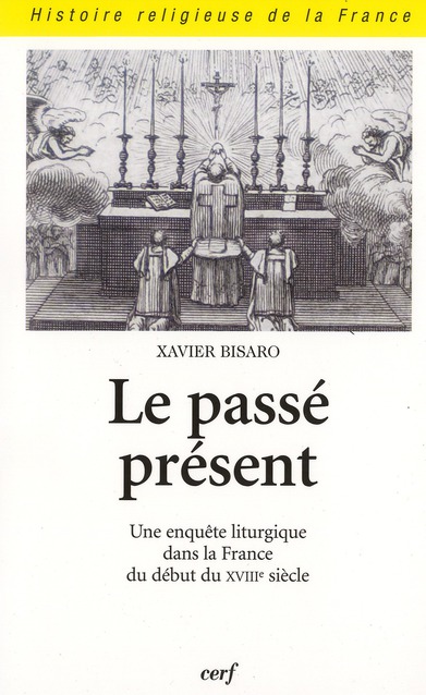Le passé présent. Une enquête liturgique dans la France du début du XVIIIe siècle