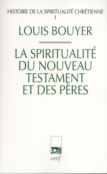 Histoire de la spiritualité chrétienne. Tome 1, La spiritualité du Nouveau Testament et des pères, E