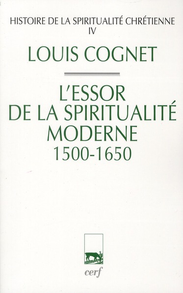 Histoire de la spiritualité chrétienne. Tome 4, L'essor de la spiritualité chrétienne (1500-1650)