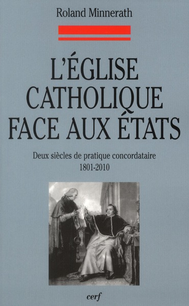 L'église catholique face aux états. Deux siècles de pratique concordataire 1801-2010