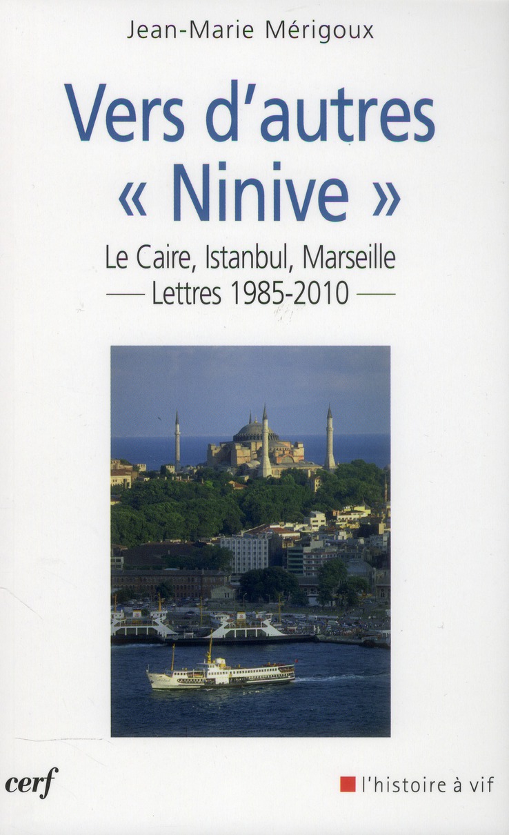 Vers d'autres "Ninive". Le Caire, Istanbul, Marseille... Lettres 1985-2010