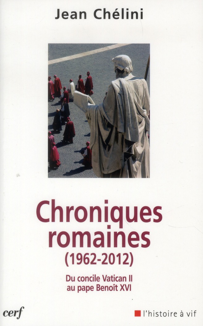 Chroniques romaines. Du concile Vatican II au pape Benoît XVI 1962-2012