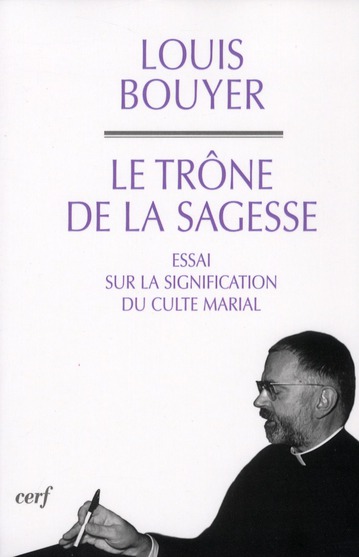 Le Trône de la sagesse. Essai sur la signification du culte marial