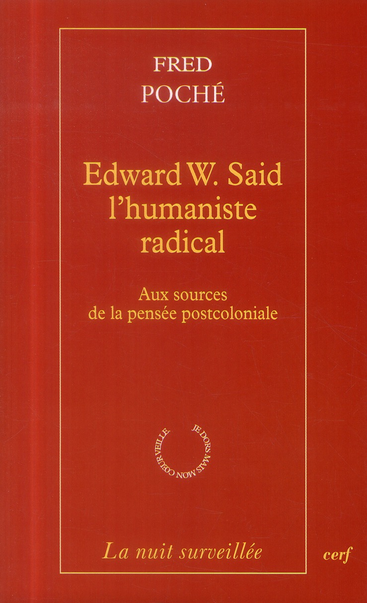 Edward W. Said, l'humaniste radical. Aux sources de la pensée postcoloniale