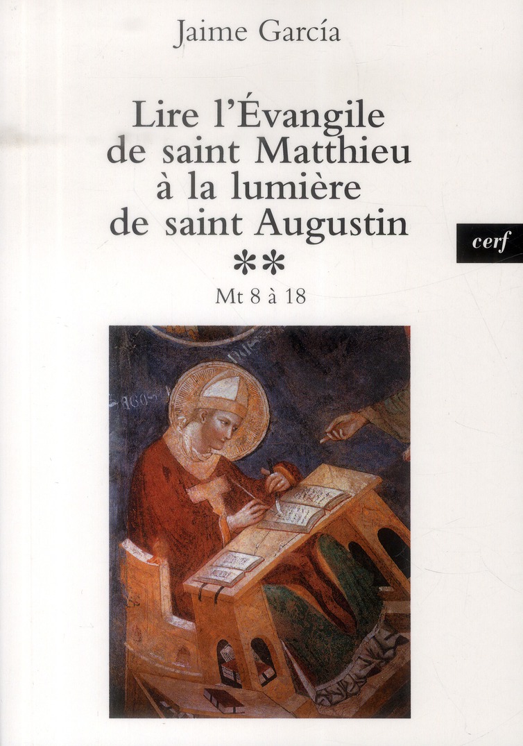 Lire l'Evangile de saint Matthieu à la lumière de saint Augustin. Tome 2, Mt 8-18