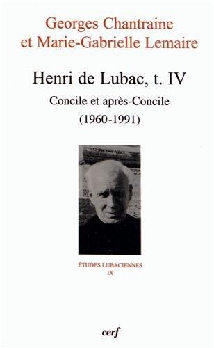 Henri de Lubac. Tome 4, Concile et après-Concile (1960-1991)