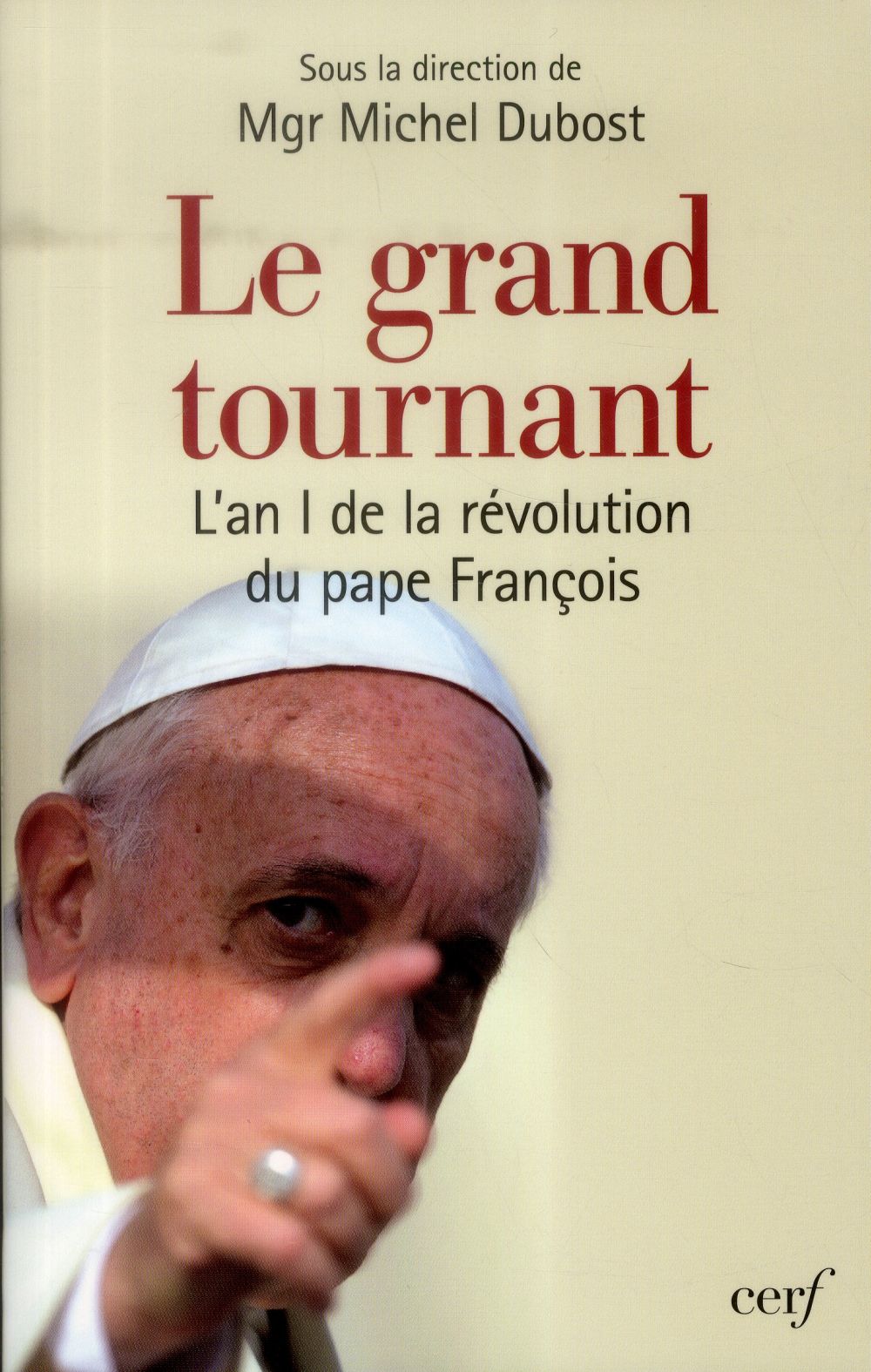 Le grand tournant. L'an I de la révolution du pape François