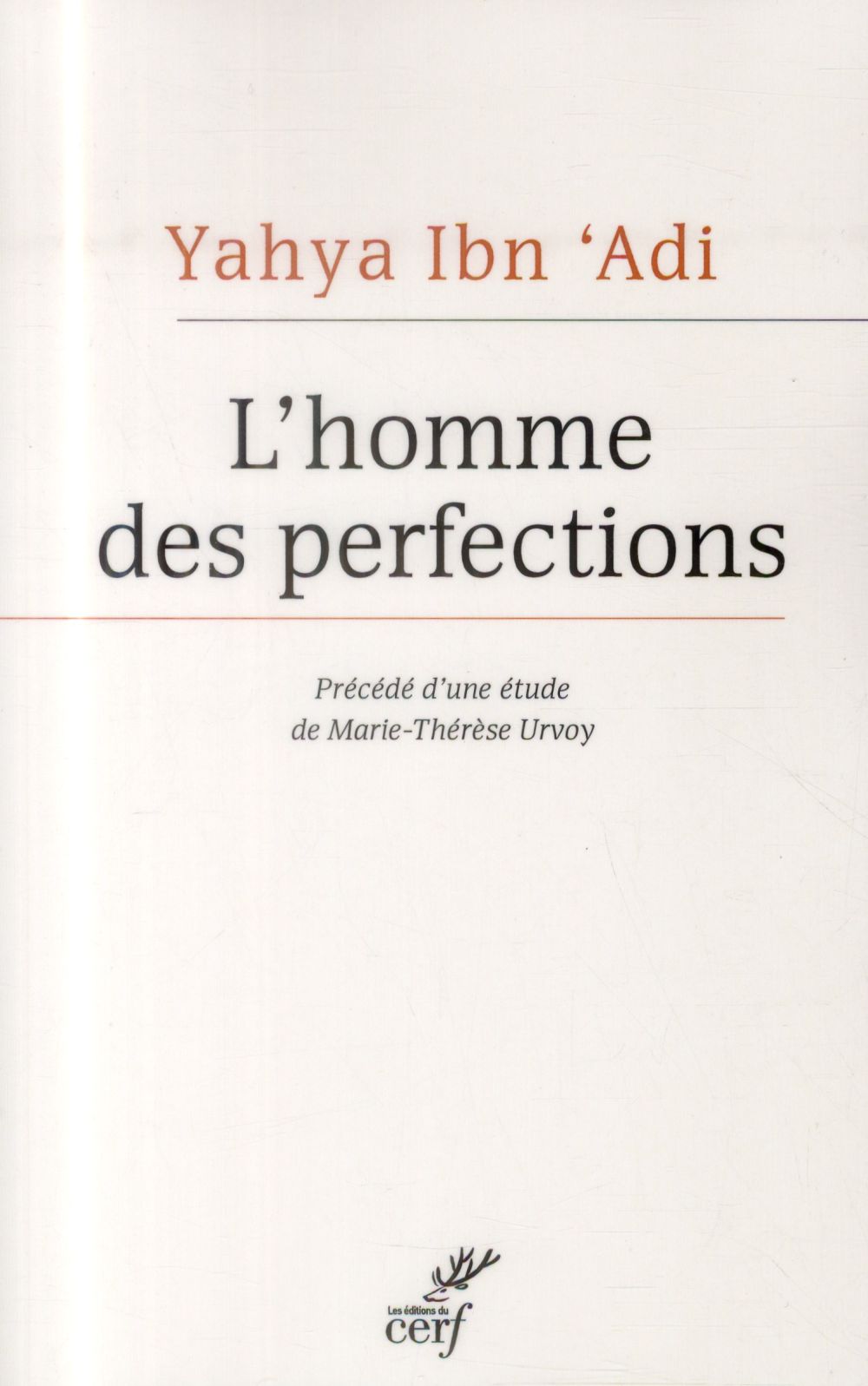 L'homme des perfections. Le maître chrétien de la philosophie morale arabe, Edition bilingue françai