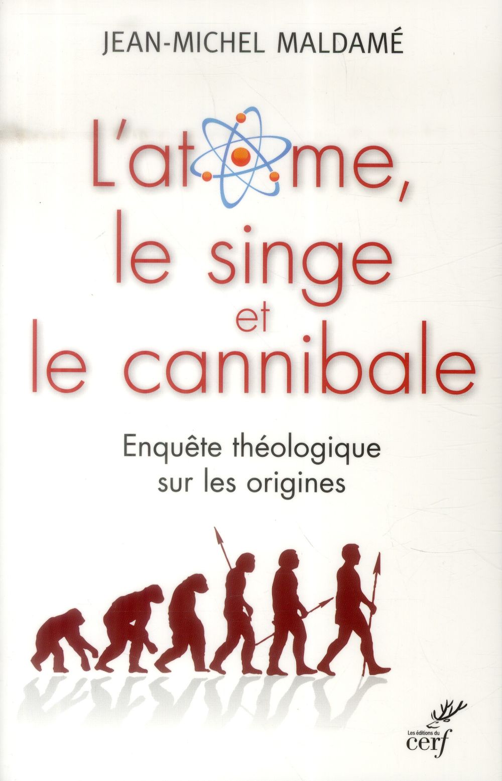 L'atome, le singe et le cannibale. Enquête théologique sur les origines