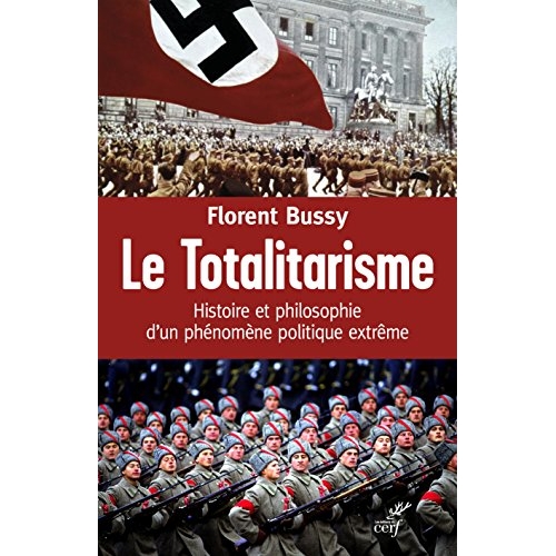 Le totalitarisme. Histoire et philosophie d'un phénomène politique extrême