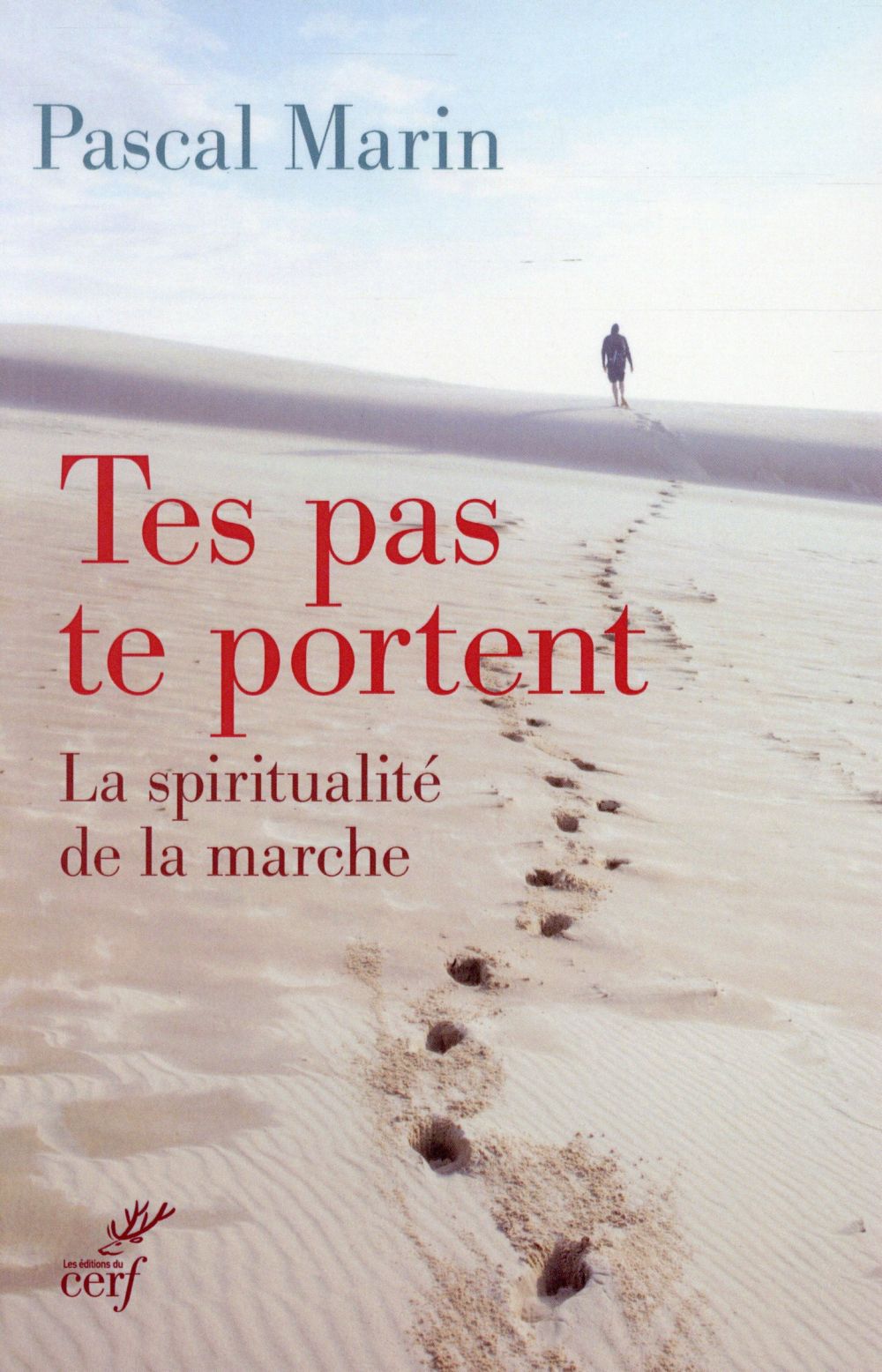 Tes pas te portent. La spiritualité de la marche