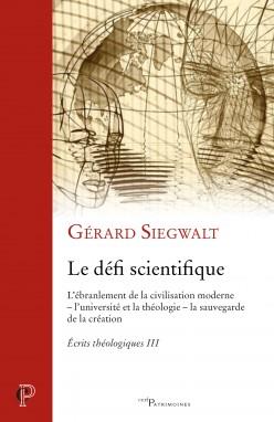 Ecrits théologiques. Tome 3, Le défi scientifique. L'ébranlement de la civilisation moderne - l'univ