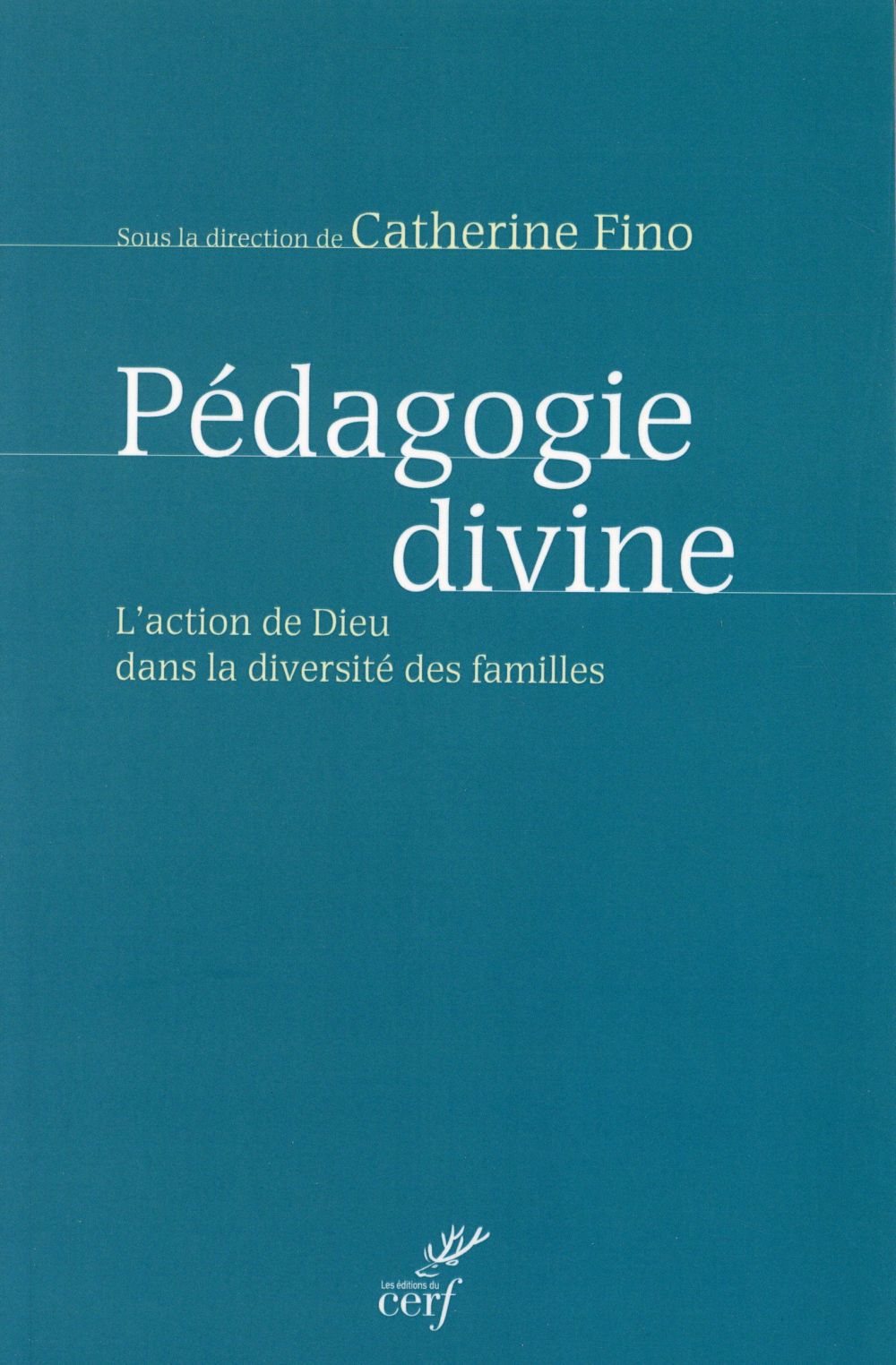 Pédagogie divine. L?action de dieu dans la diversité des familles
