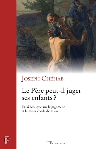 Le Père peut-il juger ses enfants ? Essai biblique sur le jugement et la miséricorde de Dieu
