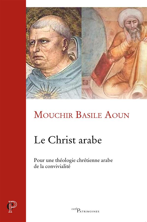 Le Christ arabe. Pour une théologie chrétienne arabe de la convivialité