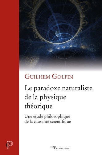 Le paradoxe naturaliste de la physique théorique. Une étude philosophique de la causalité scientifiq