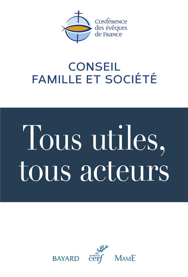 Tous utiles, tous acteurs. Eléments de réflexion et de discernement pour un dialogue sur le travail,